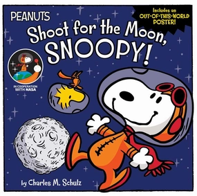 Shoot for the Moon, Snoopy! by Charles  M. Schulz